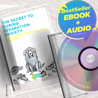 The Secret to Curing Separation Anxiety and All Bad Dog Behavior Forever - Ebook + Audio Course